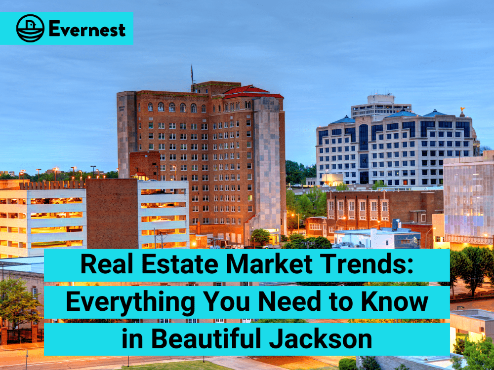 Real Estate Market Trends: Everything You Need to Know in Beautiful Jackson