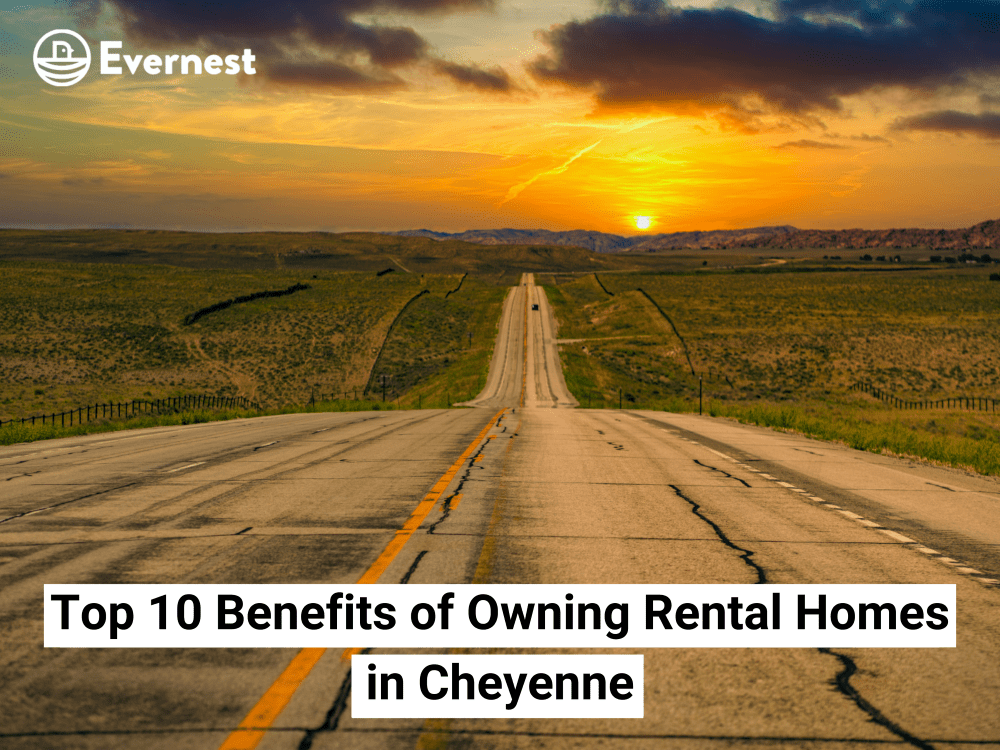 Top 10 Benefits of Owning Rental Homes in Cheyenne