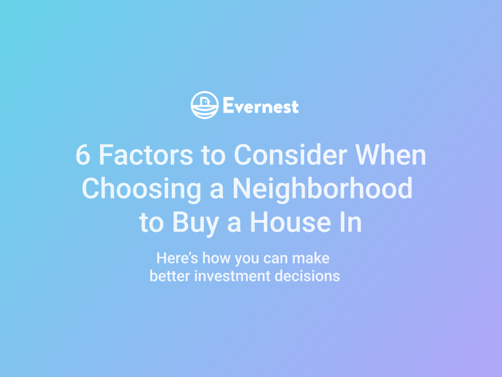 6 Factors to Consider When Choosing a Neighborhood to Invest In