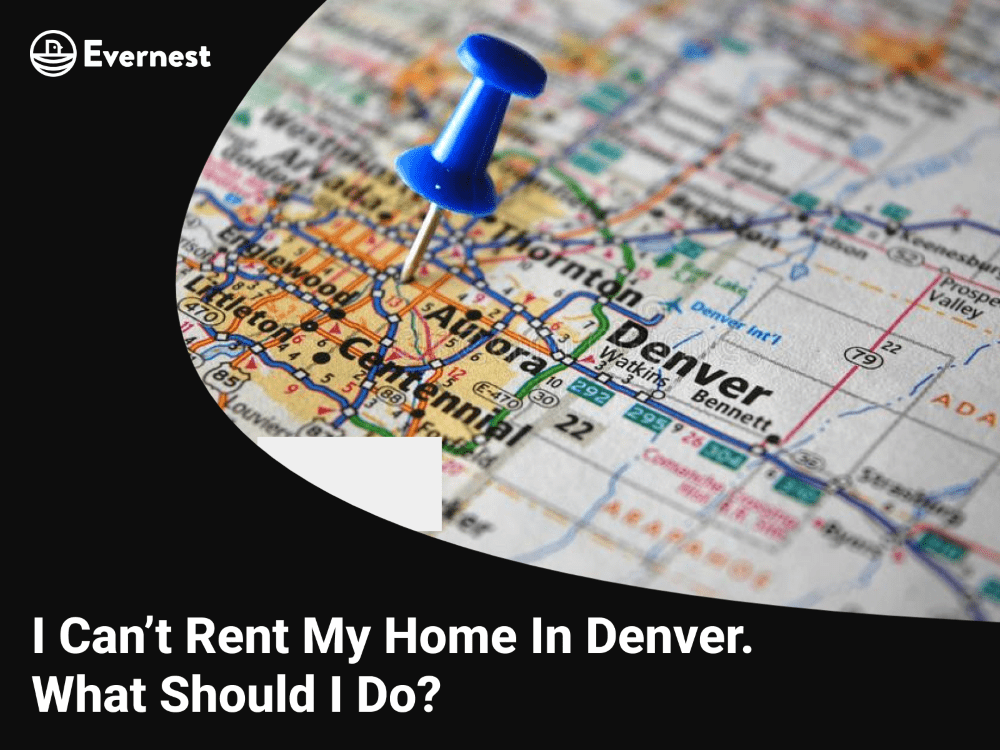 I Can’t Rent My Home In Denver. What Should I Do?