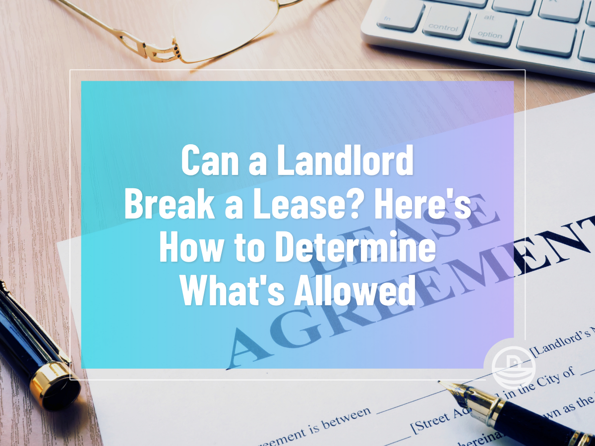 Can a Landlord Break a Lease? Here's How to Determine What's Allowed