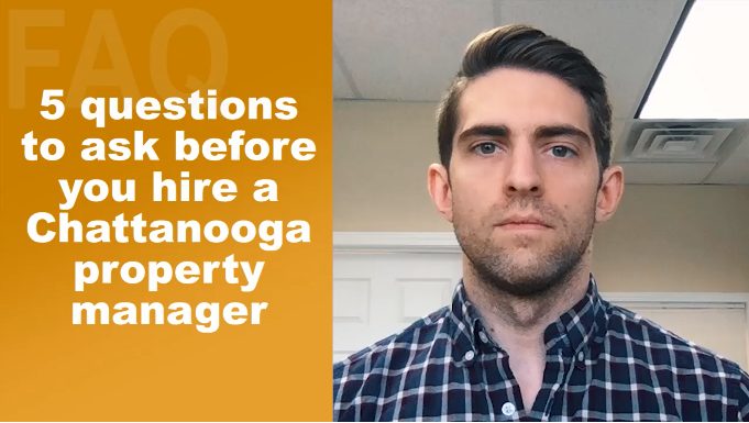5 Questions To Ask Before You Hire A Chattanooga Property Manager