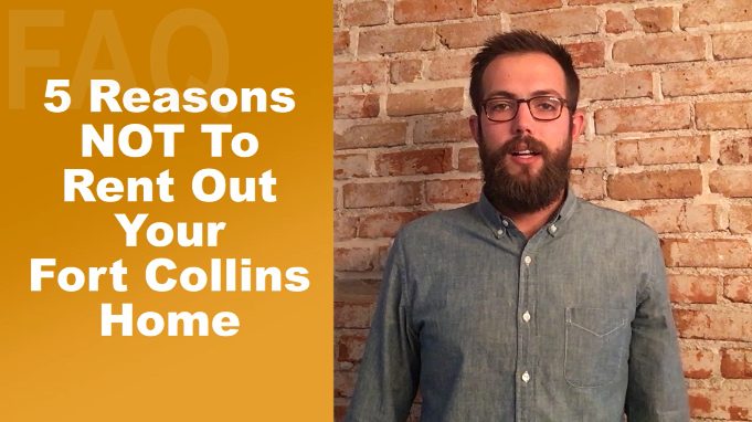 5 Reasons Not To Rent Out Your Fort Collins Home