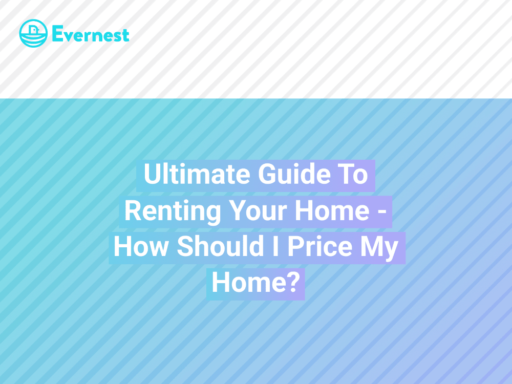 The Ultimate Guide To Renting Your Home - How Should I Price My Home?